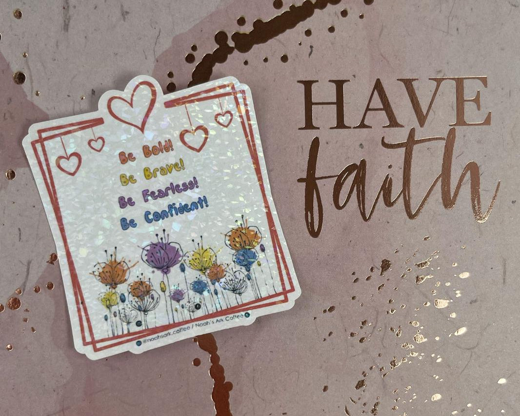 Be Bold and Confident- Vinyl Sticker